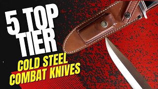 5 TIMES COLD STEEL KILLED THE COMPETITION | COMBAT KNIFE EDITION