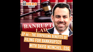 The Surprising Benefits Of Filing For Bankruptcy w/ David Neinchel, ESQ.