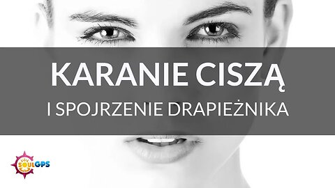 Manipulacje Narcyza #8: Karanie Ciszą i Spojrzenie Drapieżnika