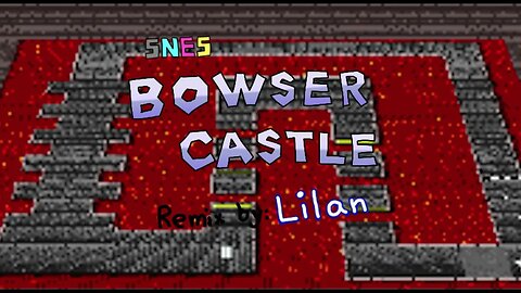 Bowser Castle (Super Mario Kart) - Remix by Lilan, 2023