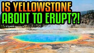 Is The Yellowstone Super Volcano About To Erupt?