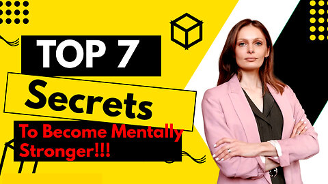 7 Secrets To Becoming Mentally Tougher