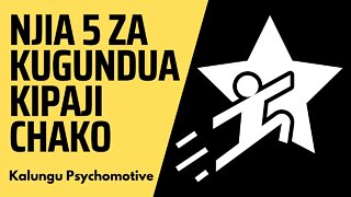 NJIA 5 ZA KUGUNDUA KIPAJI CHAKO | Kalungu Psychomotive