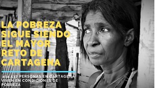 La pobreza sigue siendo el mayor reto de Cartagena