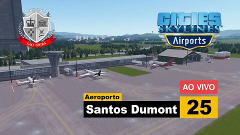 Cities Skylines: Aeroporto Santos Dumont - São Ubira 25 - Ao Vivo