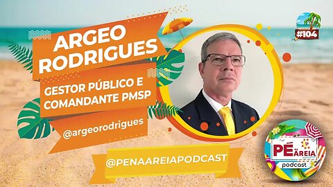 Caos na Segurança Pública da Baixada Paulista, com Argeo Rodrigues - Pé na Areia Podcast 104
