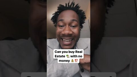 Can you buy Real Estate 🏡 with no money 💰⁉️