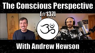 The Conscious Perspective [#137] with Andrew Hewson from Nondual Devotion