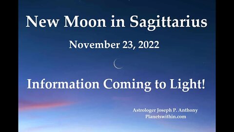 Information Coming to Light!! New Moon in Sagittarius- Nov 23 2022