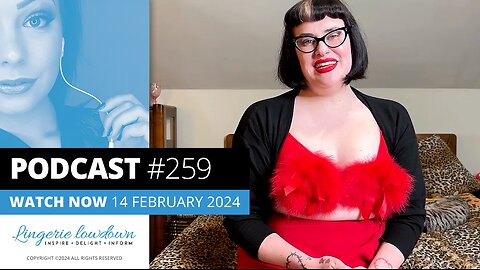PODCAST #259 : Vintage Glamour Devotee Ep18 - Valentine's Day frills and thrills