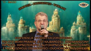 TEN KTO MÓWI PRAWDĘ JEST NAJBARDZIEJ ZNIENAWIDZONY HIPNOZA,HIPNOTERAPIA,AUTOHIPNOZA W IMAGOTERAPII ETAPY ROZWOJU OSOBOWOŚCI I DUCHOWOŚCI CZŁOWIEKA/KONFERENCJE I WYKŁADY KACZOROWSKIEGO TV IMAGO 2023