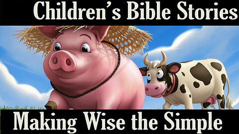 Children's Bible Stories-Making Wise the Simple