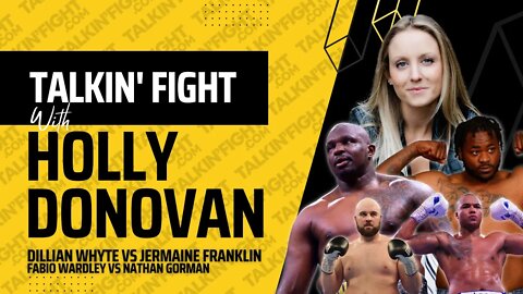DILLIAN WHYTE vs JERMAINE FRANKLIN FIGHT PREVIEW | Talkin Fight with Holly Donovan
