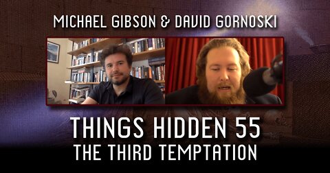 THINGS HIDDEN 55: The Third Temptation