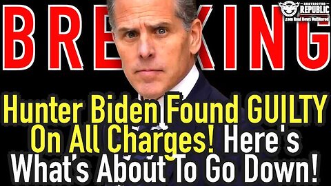 BREAKING: Hunter Biden Found GUILTY On All Charges! Here Is What’s Going Down!