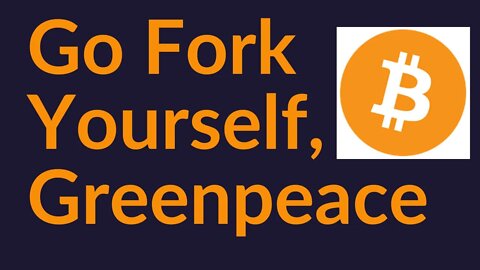 Bitcoin Tells Greenpeace To Go Fork Itself