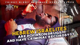 IUIC| Hebrew Israelites Are Poor, On Drugs, And Have Criminal Records???