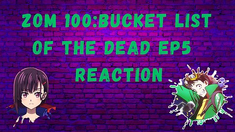 Zom100: bucket list of the dead EP5 Reaction!