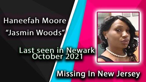 MISSING in NEW JERSEY - Haneefah Moore - Jasmin Woods - October 2021