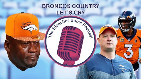 The Bleacher Bums Podcast | Ep. 70: Broncos Country, Let's Cry