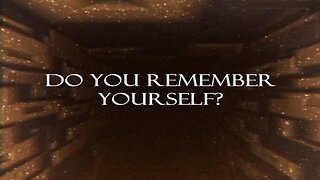 Do you remember yourself?