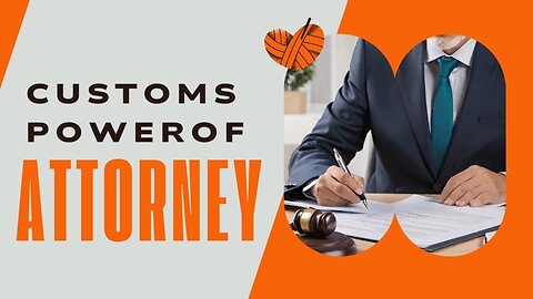 Demystifying the Customs Power of Attorney: Essential Insights for Importers