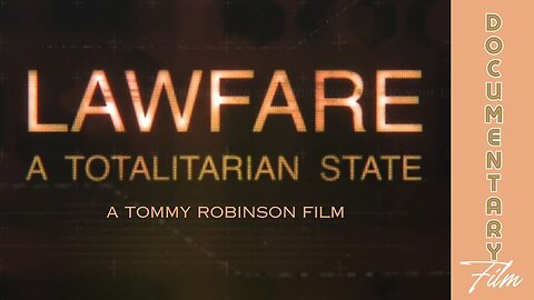 Documentary: LAWFARE 'A Totalitarian State'