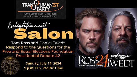 Transhumanist Party Candidates Tom Ross & Daniel Twedt Respond to Free & Equal Debate #2 Questions
