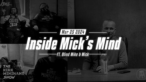 Kirk Minihane Show LIVE | Inside Mick's Mind - March 25, 2024