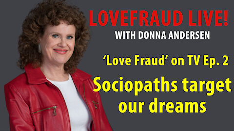 'Love Fraud' — Sociopaths target our dreams