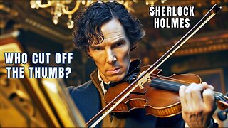 The Adventure Of The Engineer’s Thumb - Sherlock Holmes Audiobooks