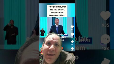 Bolsonaro disse uma verdade na globo: Eu palavrão , mas não sou ladrão
