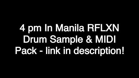 4 pm In Manila RFLXN Drum & MIDI Sample Pack