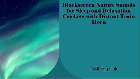 Blackscreen Nature Sounds - Crickets with Distant Train Horn