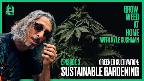 Sustainable Cannabis Growing for Greener Cultivation | Episode 3