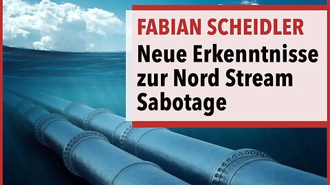 Neue Erkenntnisse zur Nord Stream-Sabotage | Fabian Scheidler