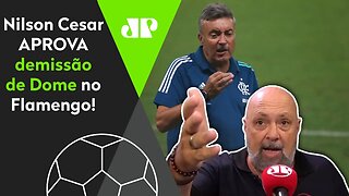 "Dome é um PSEUDO treinador!" Nilson Cesar APROVA demissão no Flamengo!