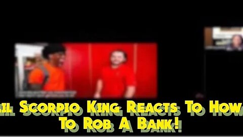 Lil Scorpio King Reacts To How To Rob A Bank!