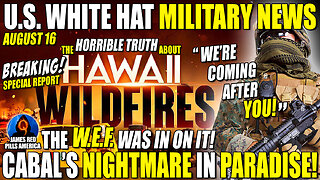 LOCK n LOAD MOABS! WHITEHAT MILITARY INTEL REPORT 8/16 Cabal's NASTY Hawaiian SECRETS! WEF In On It!