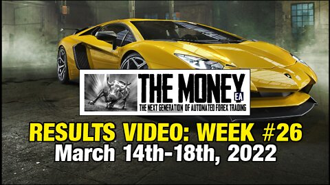 "The Money" Expert Advisor: Week #26 Stats, March 14th-18th, 2022. #1 Forex EA / FX Trading Robot.