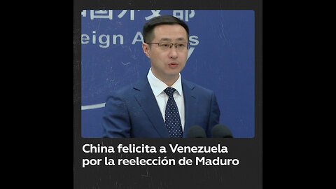 China felicita a Venezuela por la reelección de Nicolás Maduro en las presidenciales