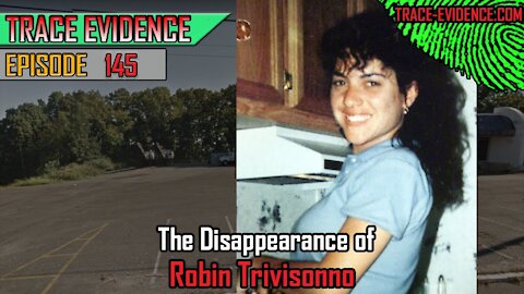 145 - The Disappearance of Robin Trivisonno