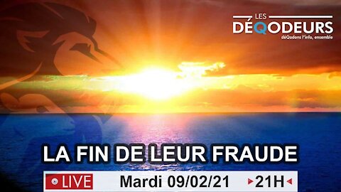 LA FIN DE LEUR FRAUDE- (live du 9 fevrier)