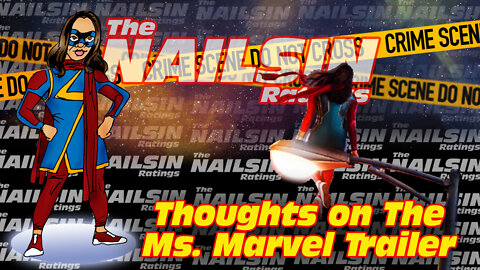 The Nailsin Ratings: Thoughts On The Ms Marvel Trailer