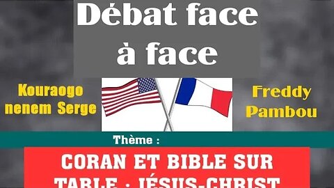 Débat Face à Face: CORAN ET BIBLE SUR TABLE : EST-CE QUE JÉSUS-CHRIST EST-IL LE DIEU CREATEUR?