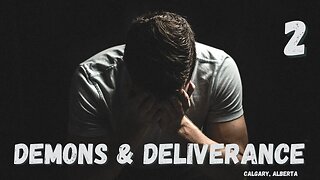 Demons & Deliverance - Session 2/19 - Calgary