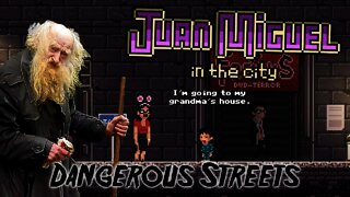 Juan Miguel in the City - Dangerous Streets
