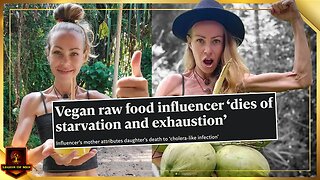 Vegan Influencer Dies Eating "Raw Vegan Diet" | Another First World Problem And NPC Thinking