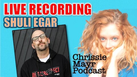LIVE Chrissie Mayr Podcast with Shuli Egar formerly of The Howard Stern Show