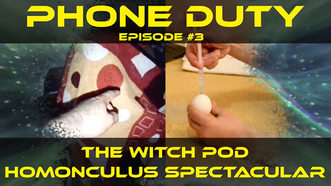 Phone Duty Episode #3 | The Witch Pod Homunculus Spectacular
